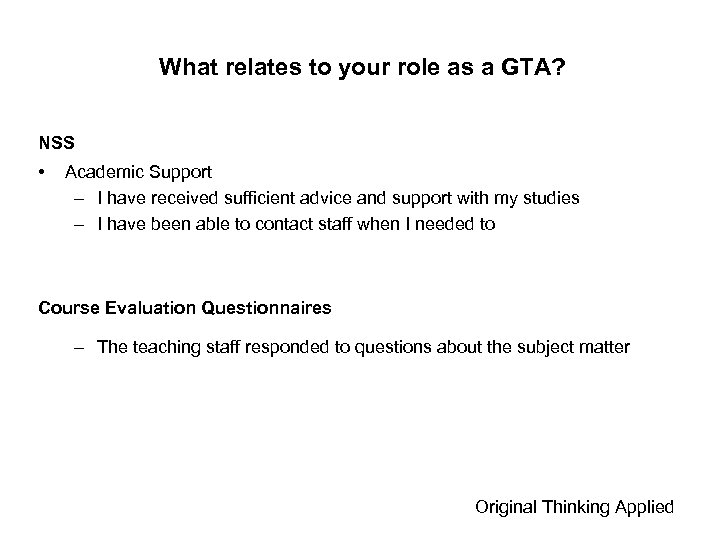 What relates to your role as a GTA? NSS • Academic Support – I