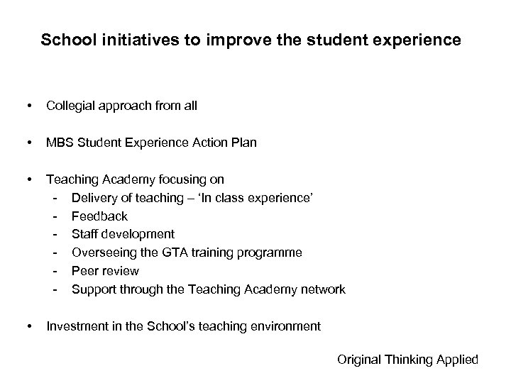 School initiatives to improve the student experience • Collegial approach from all • MBS