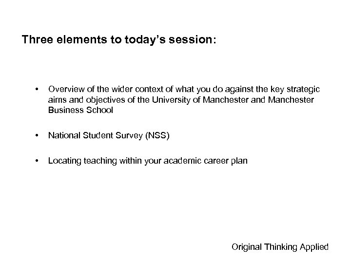 Three elements to today’s session: • Overview of the wider context of what you