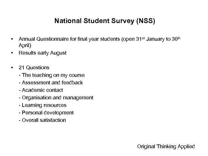 National Student Survey (NSS) • • • Annual Questionnaire for final year students (open