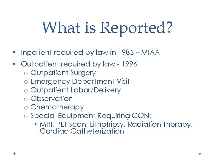 What is Reported? • Inpatient required by law in 1985 – MIAA • Outpatient