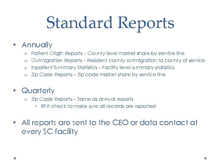 Standard Reports • Annually o o Patient Origin Reports – County level market share