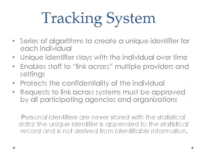 Tracking System • Series of algorithms to create a unique identifier for each individual