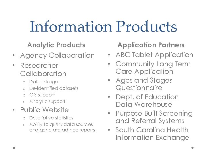 Information Products Analytic Products • Agency Collaboration • Researcher Collaboration o o Data linkage