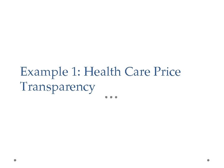 Example 1: Health Care Price Transparency 