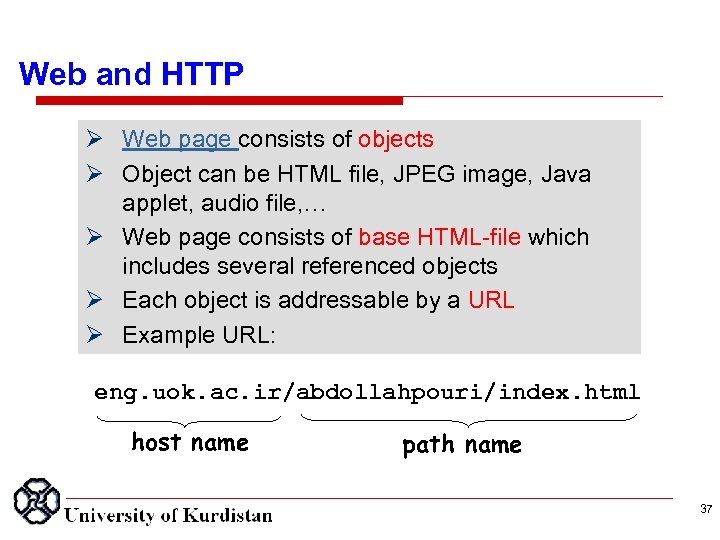 Web and HTTP Web page consists of objects Object can be HTML file, JPEG