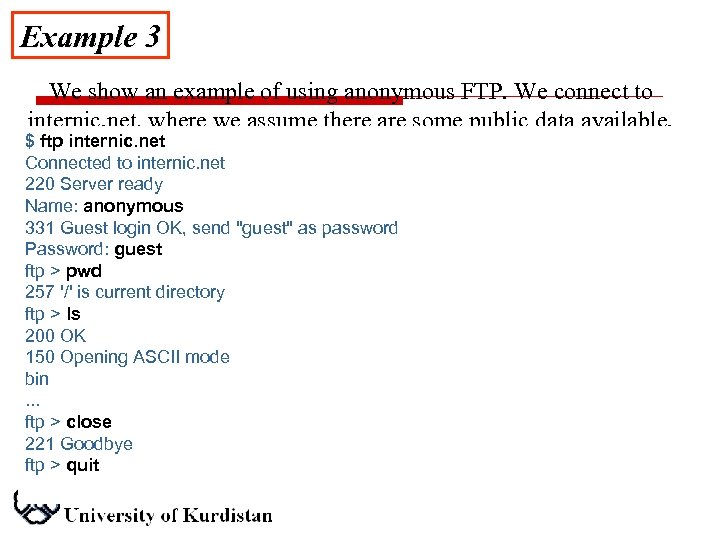 Example 3 We show an example of using anonymous FTP. We connect to internic.