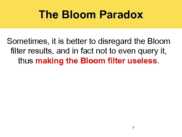 The Bloom Paradox Sometimes, it is better to disregard the Bloom filter results, and