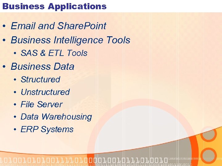 Business Applications • Email and Share. Point • Business Intelligence Tools • SAS &
