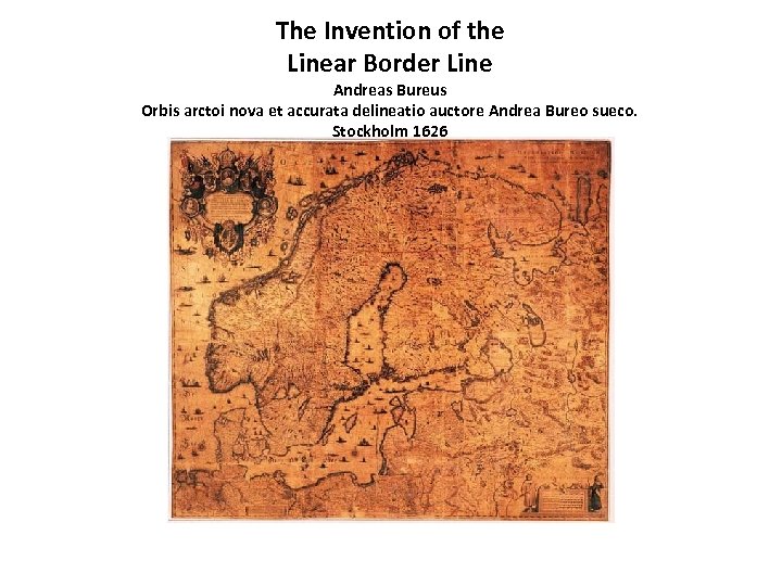 The Invention of the Linear Border Line Andreas Bureus Orbis arctoi nova et accurata