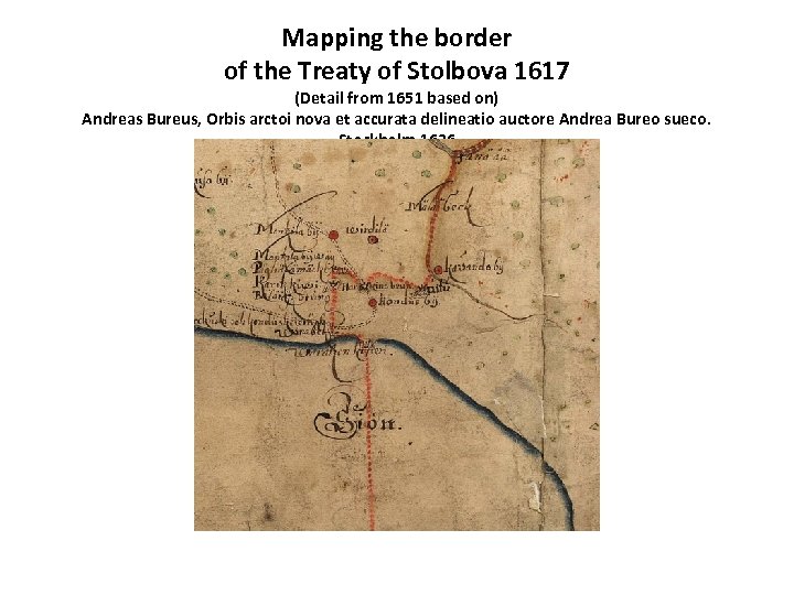 Mapping the border of the Treaty of Stolbova 1617 (Detail from 1651 based on)