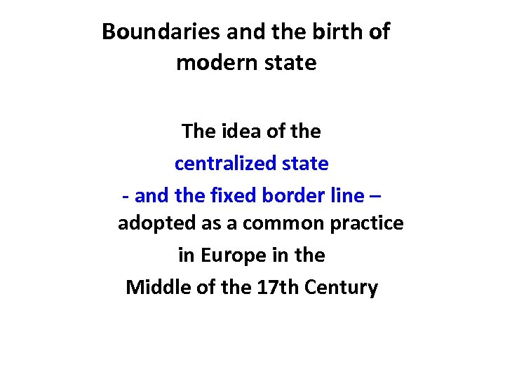 Boundaries and the birth of modern state The idea of the centralized state -
