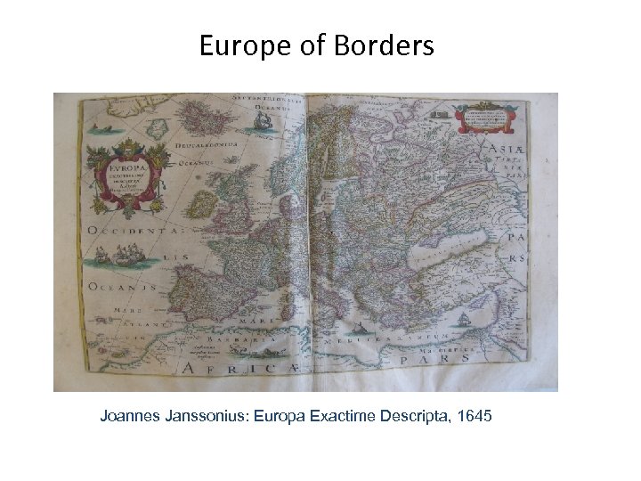 Europe of Borders Joannes Janssonius: Europa Exactime Descripta, 1645 