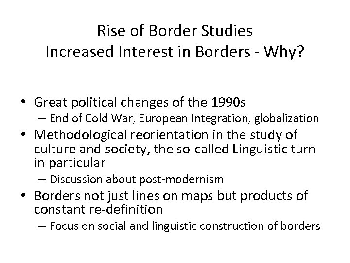 Rise of Border Studies Increased Interest in Borders - Why? • Great political changes