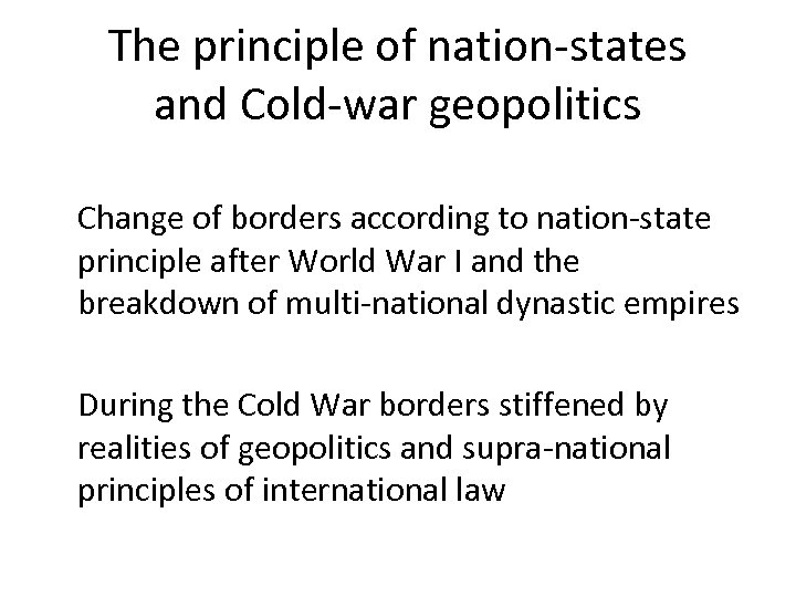 The principle of nation-states and Cold-war geopolitics Change of borders according to nation-state principle
