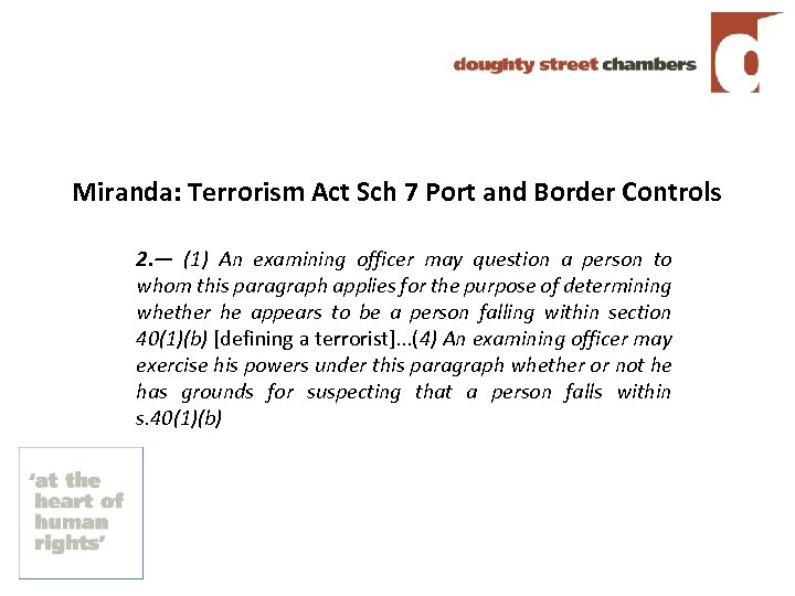 Miranda: Terrorism Act Sch 7 Port and Border Controls 2. — (1) An examining