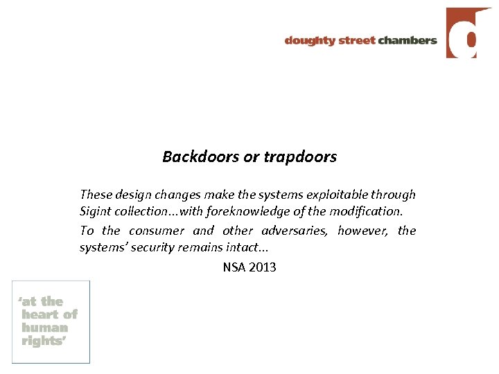 Backdoors or trapdoors These design changes make the systems exploitable through Sigint collection. .