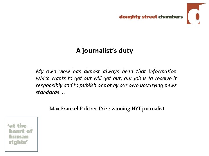 A journalist’s duty My own view has almost always been that information which wants