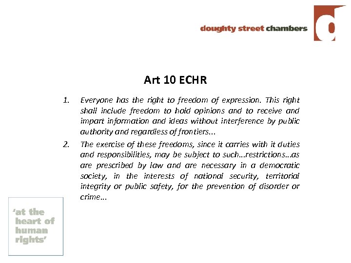 Art 10 ECHR 1. 2. Everyone has the right to freedom of expression. This