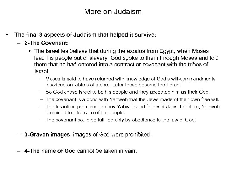 More on Judaism • The final 3 aspects of Judaism that helped it survive: