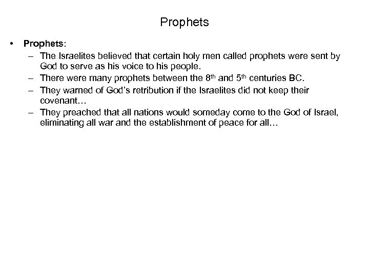 Prophets • Prophets: – The Israelites believed that certain holy men called prophets were