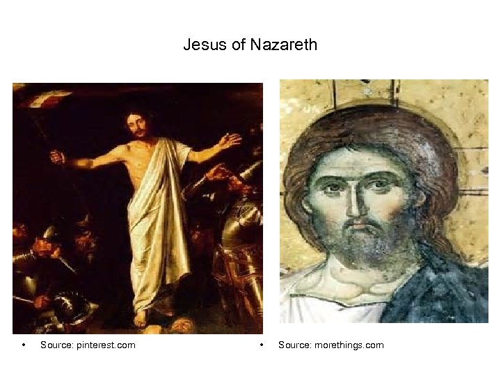 Jesus of Nazareth • Source: pinterest. com • Source: morethings. com 