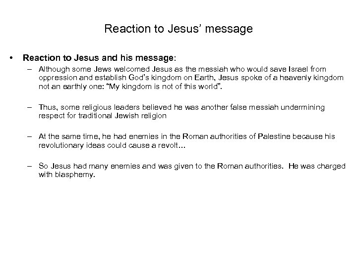 Reaction to Jesus’ message • Reaction to Jesus and his message: – Although some