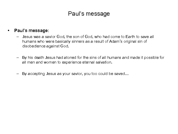 Paul’s message • Paul’s message: – Jesus was a savior God, the son of