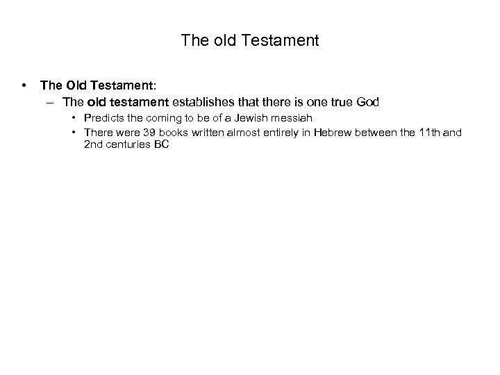 The old Testament • The Old Testament: – The old testament establishes that there