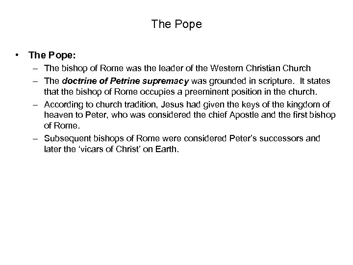 The Pope • The Pope: – The bishop of Rome was the leader of