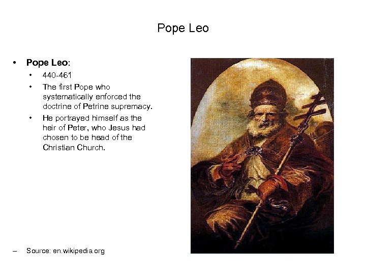Pope Leo • Pope Leo: • • • – 440 -461 The first Pope