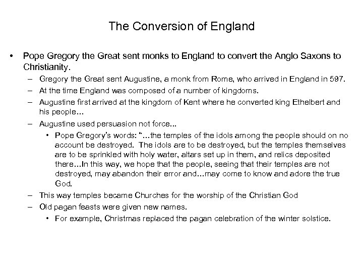 The Conversion of England • Pope Gregory the Great sent monks to England to