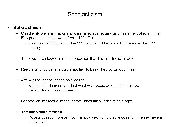 Scholasticism • Scholasticism: – Christianity plays an important role in medieval society and has