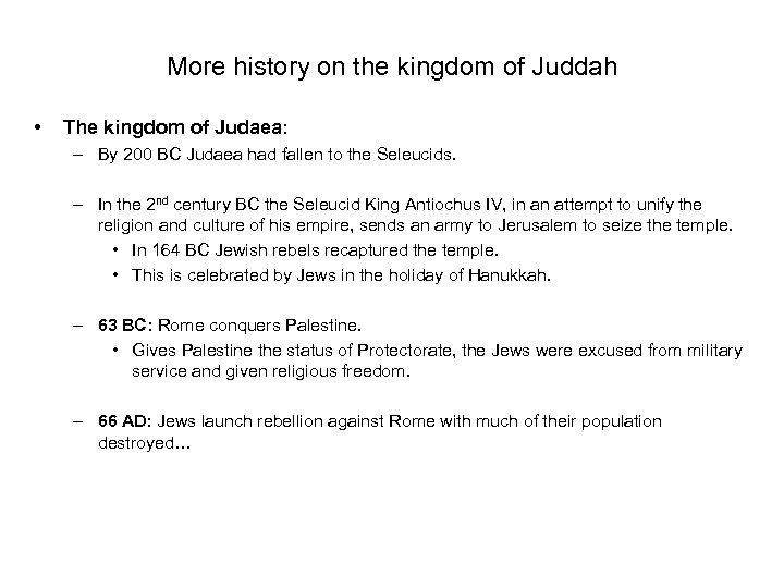 More history on the kingdom of Juddah • The kingdom of Judaea: – By