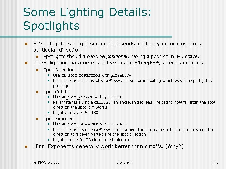 Some Lighting Details: Spotlights n A “spotlight” is a light source that sends light