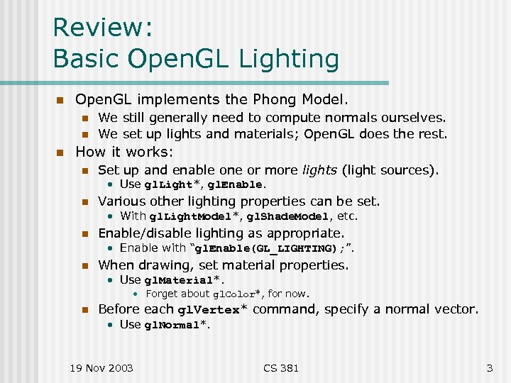 Review: Basic Open. GL Lighting n Open. GL implements the Phong Model. n n