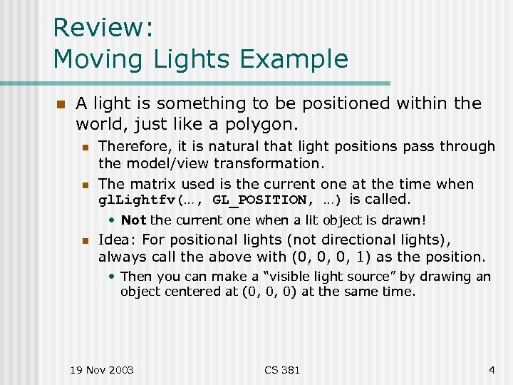 Review: Moving Lights Example n A light is something to be positioned within the