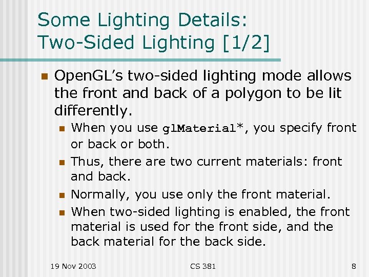 Some Lighting Details: Two-Sided Lighting [1/2] n Open. GL’s two-sided lighting mode allows the