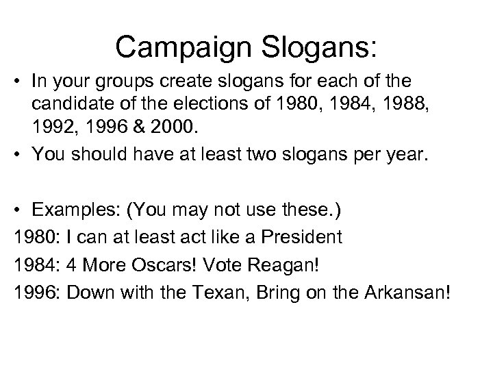 Campaign Slogans: • In your groups create slogans for each of the candidate of