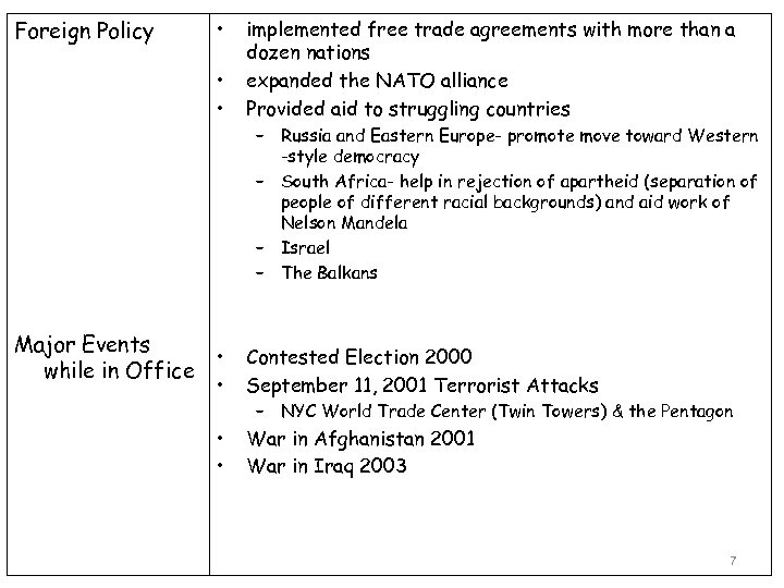Foreign Policy • • • Major Events while in Office implemented free trade agreements