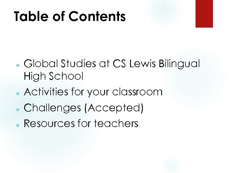 Table of Contents Global Studies at CS Lewis Bilingual High School Activities for your