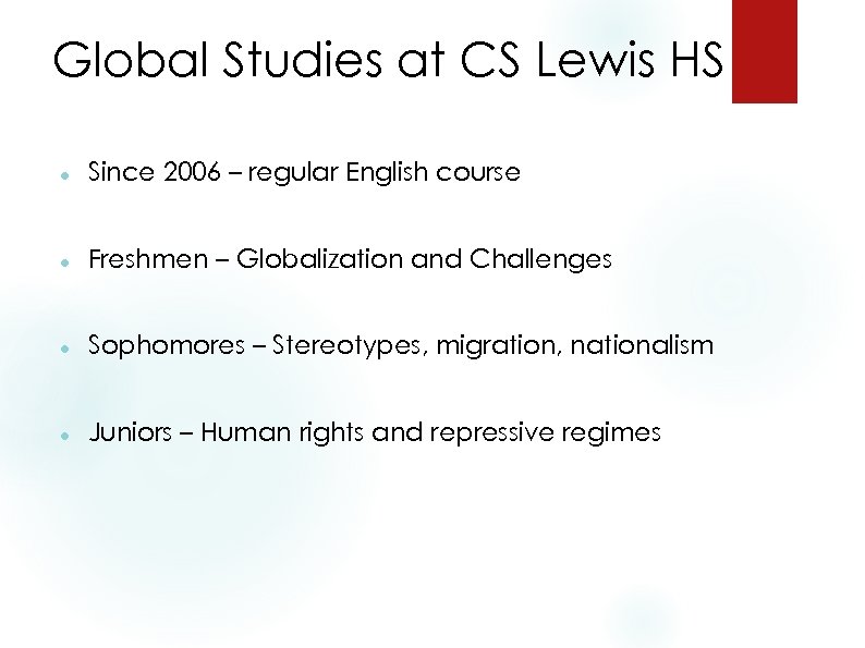 Global Studies at CS Lewis HS Since 2006 – regular English course Freshmen –