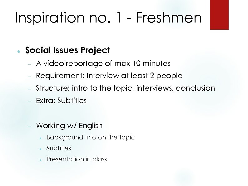 Inspiration no. 1 - Freshmen Social Issues Project A video reportage of max 10