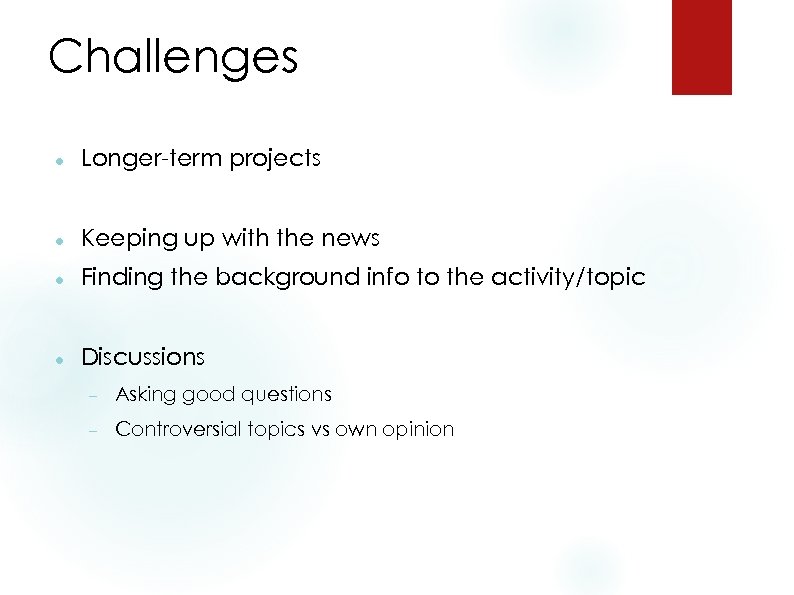 Challenges Longer-term projects Keeping up with the news Finding the background info to the