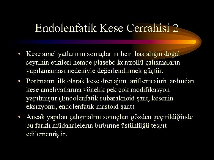 Endolenfatik Kese Cerrahisi 2 • Kese ameliyatlarının sonuçlarını hem hastalığın doğal seyrinin etkileri hemde