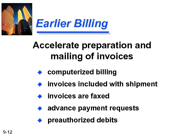 Earlier Billing Accelerate preparation and mailing of invoices u u invoices included with shipment