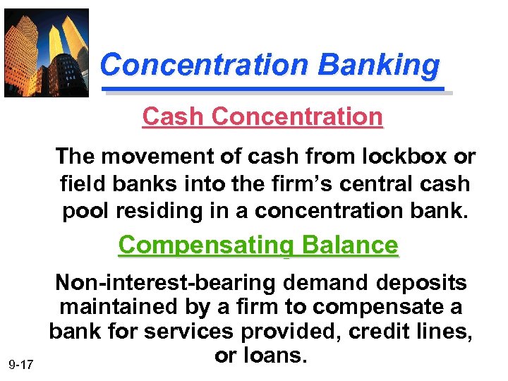 Concentration Banking Cash Concentration The movement of cash from lockbox or field banks into