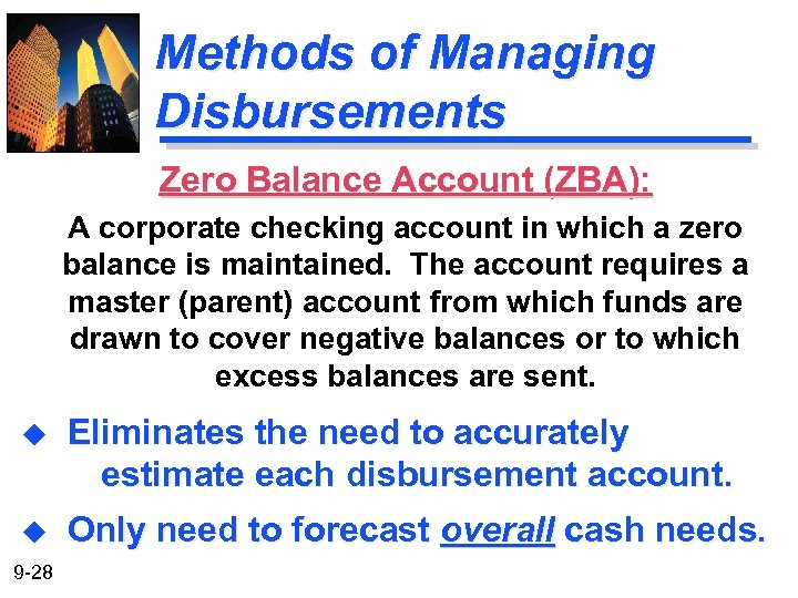 Methods of Managing Disbursements Zero Balance Account (ZBA): A corporate checking account in which