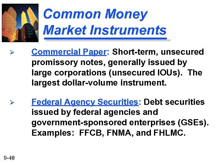 Common Money Market Instruments Ø Commercial Paper: Short-term, unsecured promissory notes, generally issued by