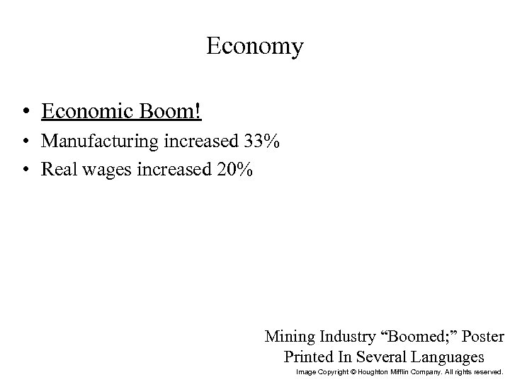 Economy • Economic Boom! • Manufacturing increased 33% • Real wages increased 20% Mining
